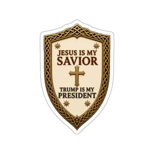 Jesus Is My Savior, Trump Is My President Shield Die-Cut Sticker